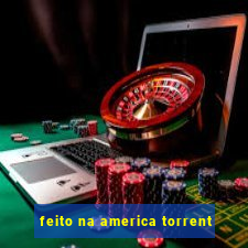 feito na america torrent